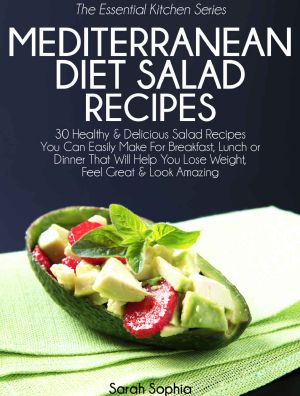 [Essential Kitchen 37] • Mediterranean Diet Salad Recipes · 30 Healthy & Delicious Salad Recipes You Can Easily Make For Breakfast, Lunch or Dinner That Will Help You Lose Weight, ...